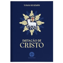 IMITAÇÃO DE CRISTO (ACRESCIDA DE FORMULÁRIO DE ORAÇÕES)