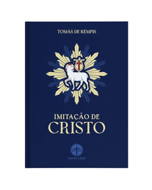 IMITAÇÃO DE CRISTO (ACRESCIDA DE FORMULÁRIO DE ORAÇÕES)