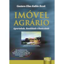IMÓVEL AGRÁRIO - AGRARIEDADE, RURALIDADE E RUSTICIDADE