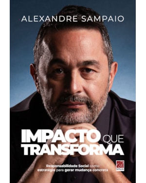IMPACTO QUE TRANSFORMA.: RESPONSABILIDADE SOCIAL COMO ESTRATÉGIA PARA GERAR MUDANÇA CONCRETA