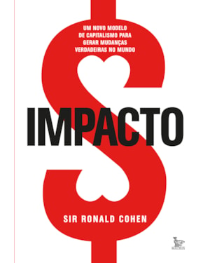 IMPACTO: UM NOVO MODELO DE CAPITALISMO PARA GERAR MUDANÇAS VERDADEIRAS NO MUNDO