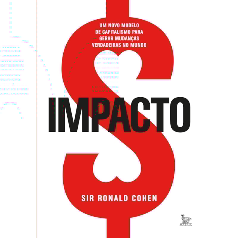 IMPACTO: UM NOVO MODELO DE CAPITALISMO PARA GERAR MUDANÇAS VERDADEIRAS NO MUNDO