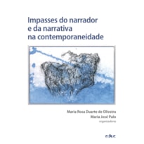 IMPASSES DO NARRADOR E DA NARRATIVA NA CONTEMPORANEIDADE