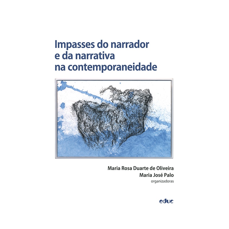 IMPASSES DO NARRADOR E DA NARRATIVA NA CONTEMPORANEIDADE