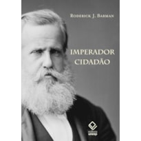 IMPERADOR CIDADÃO - E A CONSTRUÇÃO DO BRASIL