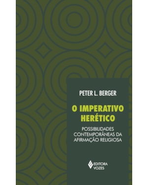 IMPERATIVO HERÉTICO: POSSIBILIDADES CONTEMPORÂNEAS DA AFIRMAÇÃO RELIGIOSA
