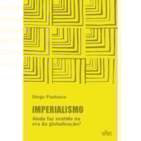 IMPERIALISMO - AINDA FAZ SENTIDO NA ERA DA GLOBALIZAÇÃO