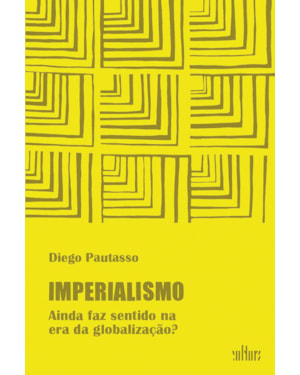IMPERIALISMO - AINDA FAZ SENTIDO NA ERA DA GLOBALIZAÇÃO