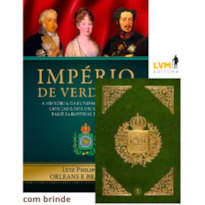 IMPÉRIO DE VERDADES: A HISTÓRIA DA FUNDAÇÃO DO BRASIL CONTADA POR UM MEMBRO DA FAMÍLIA IMPERIAL: COM FAC-SÍMILE DA CONSTITUIÇÃO DE 1824