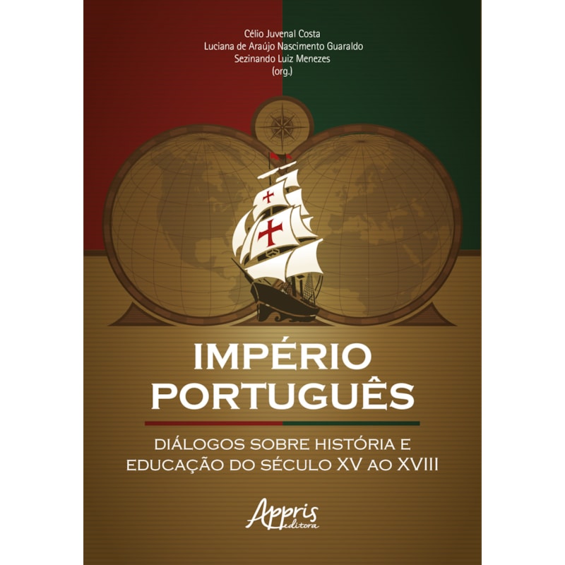 IMPÉRIO PORTUGUÊS: DIÁLOGOS SOBRE HISTÓRIA E EDUCAÇÃO DO SÉCULO XV AO XVIII