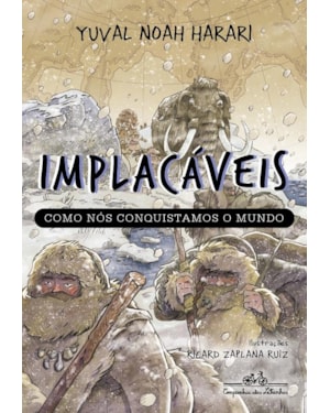 Implacáveis: como nós conquistamos o mundo (vol.1)
