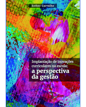 IMPLANTAÇÃO DE INOVAÇÕES CURRICULARES NA ESCOLA: A PERSPECTIVA DA GESTÃO