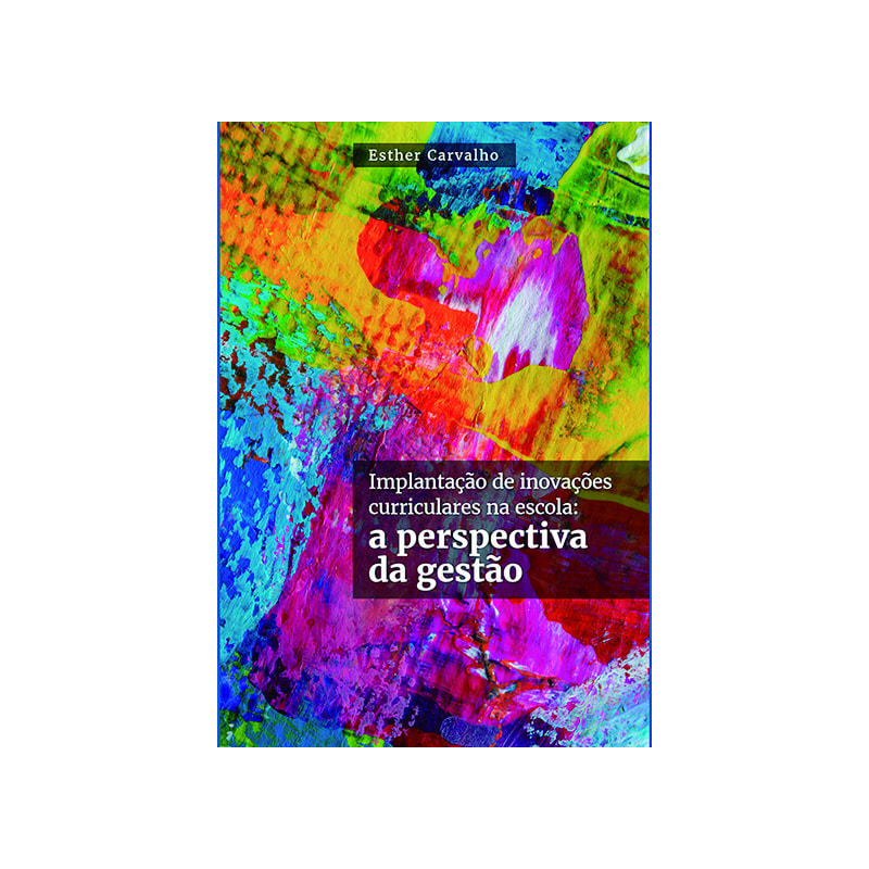 IMPLANTAÇÃO DE INOVAÇÕES CURRICULARES NA ESCOLA: A PERSPECTIVA DA GESTÃO