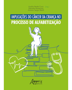 IMPLICAÇÕES DO CÂNCER DA CRIANÇA NO PROCESSO DE ALFABETIZAÇÃO