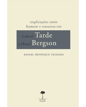 IMPLICAÇÕES ENTRE HOMEM E NATUREZA EM GABRIEL TARDE E HENRI BERGSON