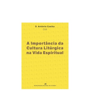 IMPORTÂNCIA DA CULTURA LITÚRGICA NA VIDA ESPIRITUAL, A