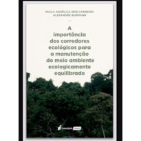 IMPORTÂNCIA DOS CORREDORES ECOLÓGICOS PARA A MANUTENÇÃO DO MEIO AMBIENTE ECOLOGICAMENTE EQUILIBRADO, A - 2022