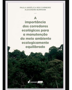 IMPORTÂNCIA DOS CORREDORES ECOLÓGICOS PARA A MANUTENÇÃO DO MEIO AMBIENTE ECOLOGICAMENTE EQUILIBRADO, A - 2022