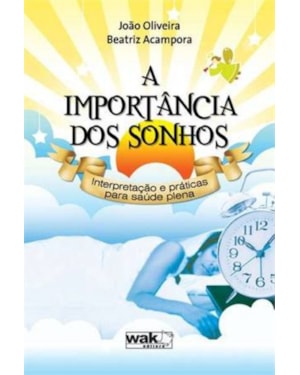 IMPORTANCIA DOS SONHOS, A - INTERPRETACAO E PRATICAS PARA A SAUDE PLENA