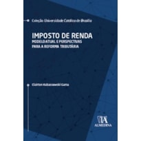 Imposto de renda: modelo atual e perspectivas para a reforma tributária