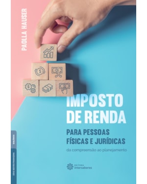 IMPOSTO DE RENDA PARA PESSOAS FÍSICAS E JURÍDICAS:: DA COMPREENSÃO AO PLANEJAMENTO