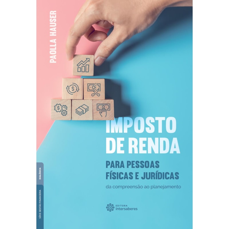 IMPOSTO DE RENDA PARA PESSOAS FÍSICAS E JURÍDICAS:: DA COMPREENSÃO AO PLANEJAMENTO