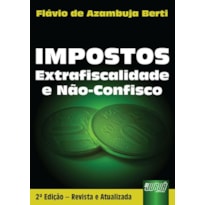 IMPOSTOS - EXTRAFISCALIDADE E NÃO-CONFISCO
