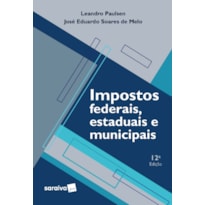 IMPOSTOS FEDERAIS,ESTADUAIS E MUNICIPAIS - 12ª EDIÇÃO 2022
