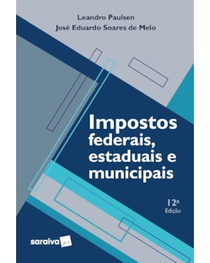 IMPOSTOS FEDERAIS,ESTADUAIS E MUNICIPAIS - 12ª EDIÇÃO 2022
