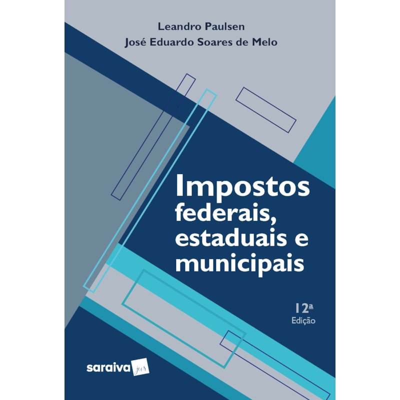 IMPOSTOS FEDERAIS,ESTADUAIS E MUNICIPAIS - 12ª EDIÇÃO 2022