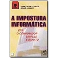 IMPOSTURA INFORMATICA, A - VIVA O COMPUTADOR SIMPLES...