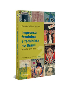 IMPRENSA FEMININA E FEMINISTA NO BRASIL. VOLUME 2: SÉCULO XX (1900-1949)