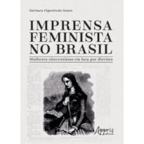 IMPRENSA FEMINISTA NO BRASIL: MULHERES OITOCENTISTAS EM LUTA POR DIREITOS