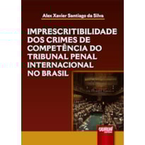 IMPRESCRITIBILIDADE DOS CRIMES DE COMPETÊNCIA DO TRIBUNAL PENAL INTERNACIONAL NO BRASIL