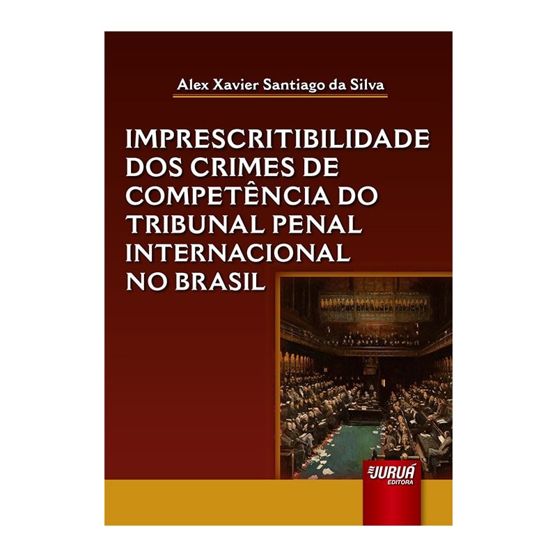 IMPRESCRITIBILIDADE DOS CRIMES DE COMPETÊNCIA DO TRIBUNAL PENAL INTERNACIONAL NO BRASIL