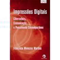 IMPRESSÕES DIGITAIS - CIBERCULTURA, COMUNICAÇÃO E PENSAMENTO CONTEMPORÂNEO