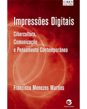IMPRESSÕES DIGITAIS - CIBERCULTURA, COMUNICAÇÃO E PENSAMENTO CONTEMPORÂNEO