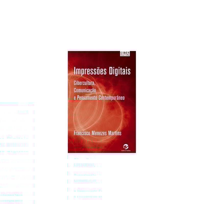 IMPRESSÕES DIGITAIS - CIBERCULTURA, COMUNICAÇÃO E PENSAMENTO CONTEMPORÂNEO