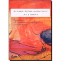 IMPRESSOS E HISTORIA DA EDUCACAO: USOS E DESTINOS - 1