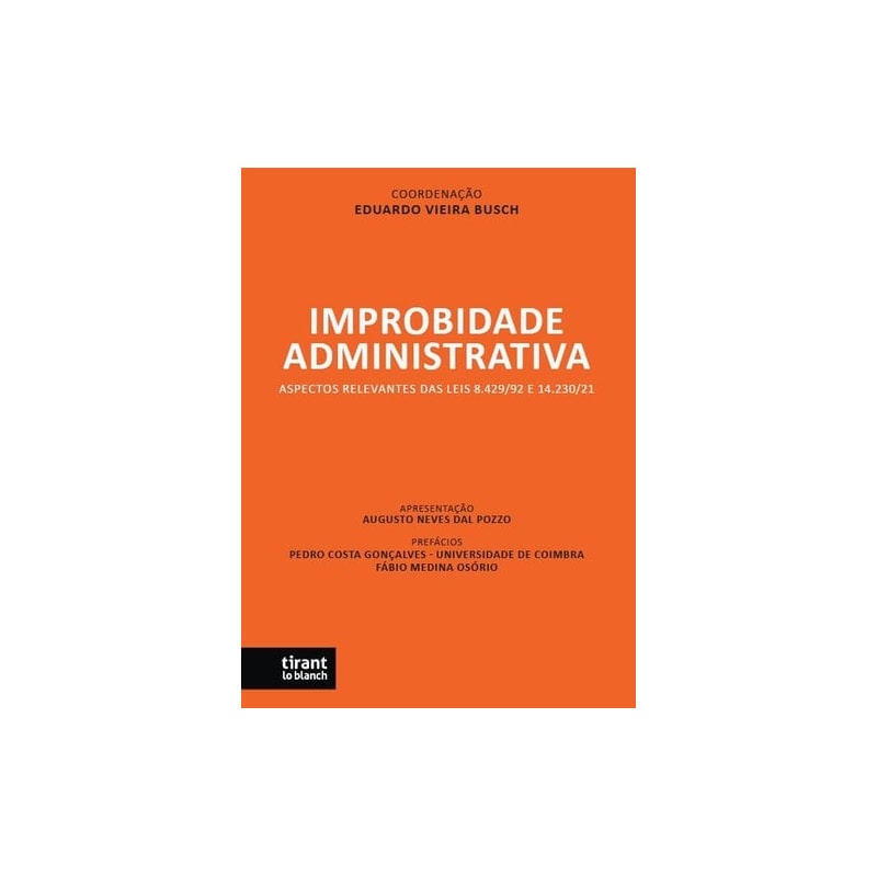 IMPROBIDADE ADMINISTRATIVA: ASPECTOS RELEVANTES DAS LEIS 8.429/92 E 14.230/21