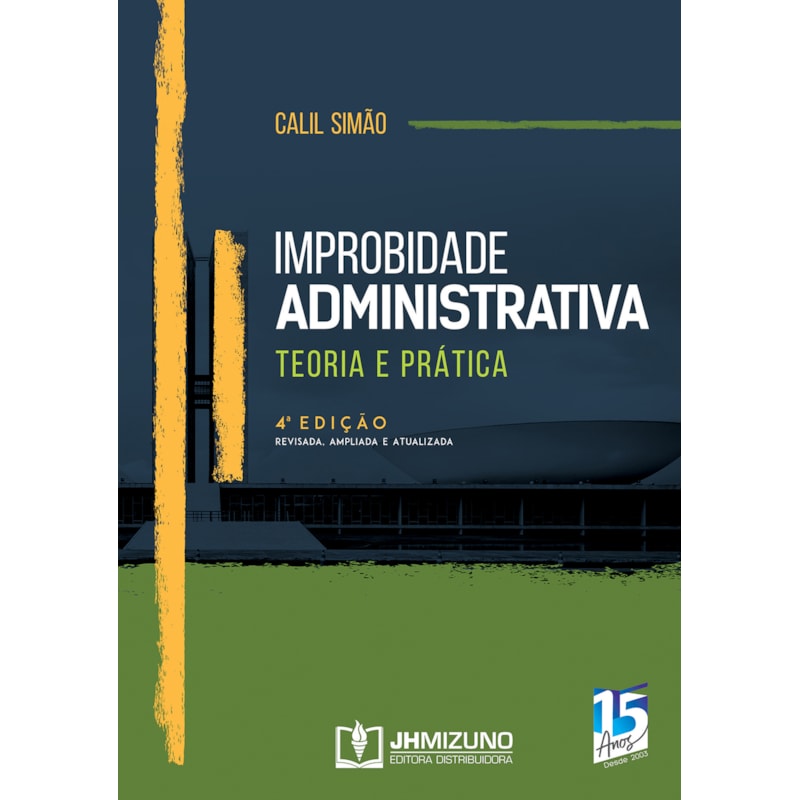 IMPROBIDADE ADMINISTRATIVA - TEORIA E PRÁTICA