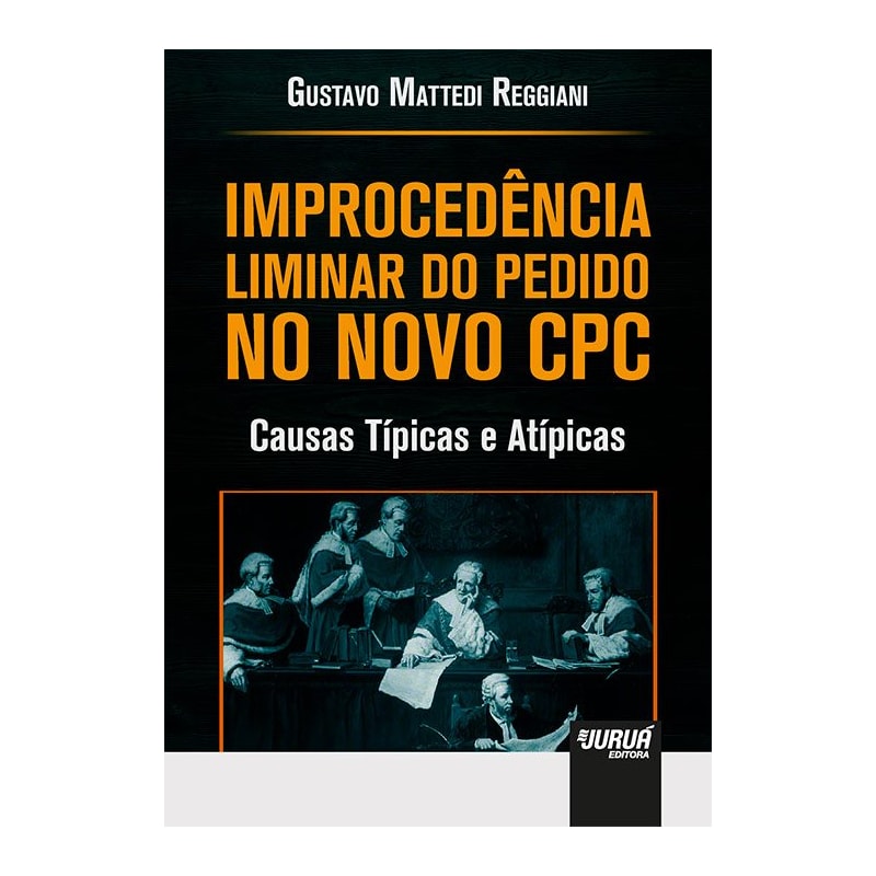 IMPROCEDÊNCIA LIMINAR DO PEDIDO NO NOVO CPC - CAUSAS TÍPICAS E ATÍPICAS