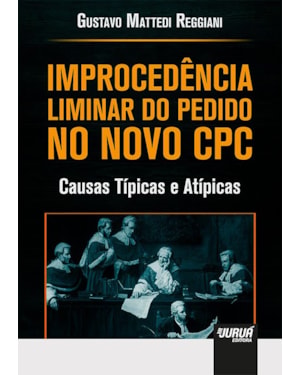IMPROCEDÊNCIA LIMINAR DO PEDIDO NO NOVO CPC - CAUSAS TÍPICAS E ATÍPICAS