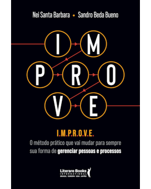 IMPROVE: o método prático que vai mudar para sempre sua forma de gerenciar pessoas e processos