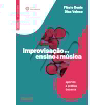 IMPROVISAÇÃO E O ENSINO DE MÚSICA:: APORTES À PRÁTICA DOCENTE