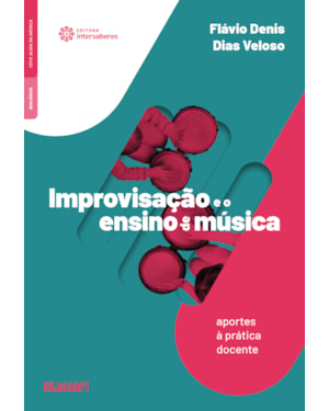 IMPROVISAÇÃO E O ENSINO DE MÚSICA:: APORTES À PRÁTICA DOCENTE