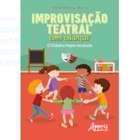 IMPROVISAÇÃO TEATRAL COM CRIANÇAS: O SISTEMA IMPRO NA ESCOLA