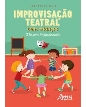 IMPROVISAÇÃO TEATRAL COM CRIANÇAS: O SISTEMA IMPRO NA ESCOLA