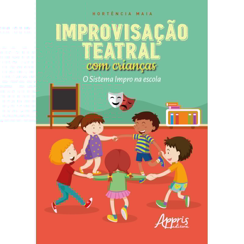 IMPROVISAÇÃO TEATRAL COM CRIANÇAS: O SISTEMA IMPRO NA ESCOLA