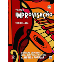 IMPROVISAÇÃO - VOLUMEII: PRÁTICAS CRIATIVAS PARA COMPOSIÇÃO MELÓDICA